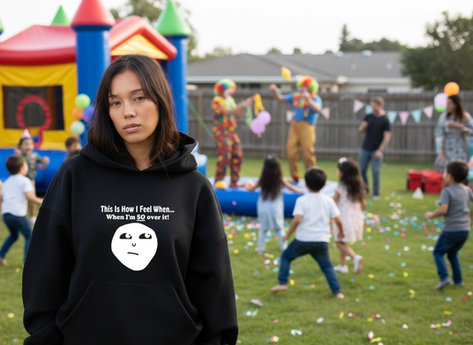 BLACK OUT EDITION HOODIE! Fluffz! This Is How I Feel When... "I'm So Over It!"